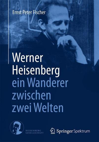 Cover for Ernst Peter Fischer · Werner Heisenberg - ein Wanderer zwischen zwei Welten (Paperback Book) (2014)