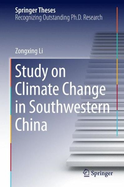 Cover for Zongxing Li · Study on Climate Change in Southwestern China - Springer Theses (Gebundenes Buch) [2015 edition] (2014)