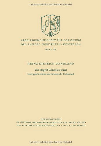 Cover for Heinz-Dietrich Wendland · Der Begriff Christlich-Sozial: Seine Geschichtliche Und Theologische Problematik - Arbeitsgemeinschaft Fur Forschung Des Landes Nordrhein-Westf (Taschenbuch) [1962 edition] (1962)