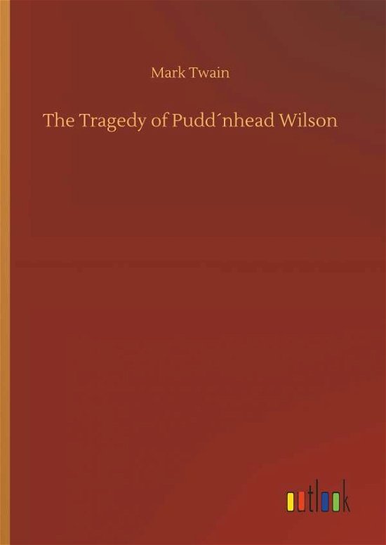 Cover for Mark Twain · The Tragedy of PuddÃ¯Â¿Â½nhead Wilson (Innbunden bok) (2018)