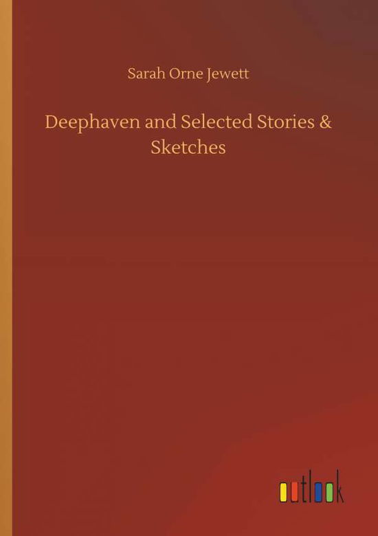 Cover for Jewett · Deephaven and Selected Stories &amp; (Book) (2018)