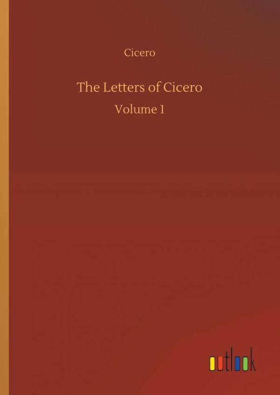 The Letters of Cicero - Cicero - Books -  - 9783734027413 - September 20, 2018