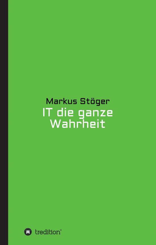 Cover for Stöger · IT die ganze Wahrheit (Buch) (2016)