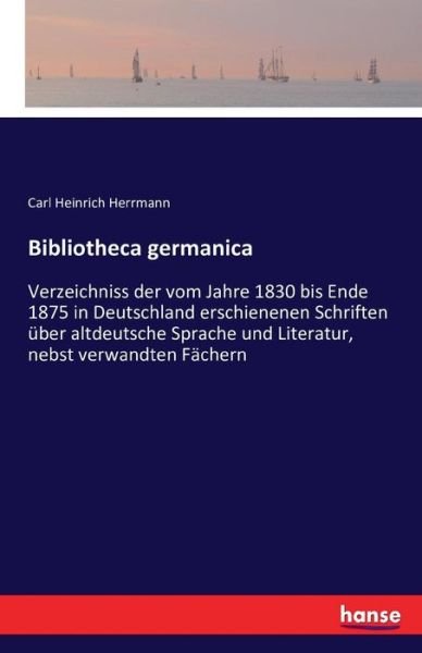 Bibliotheca germanica - Herrmann - Books -  - 9783742806413 - July 23, 2016