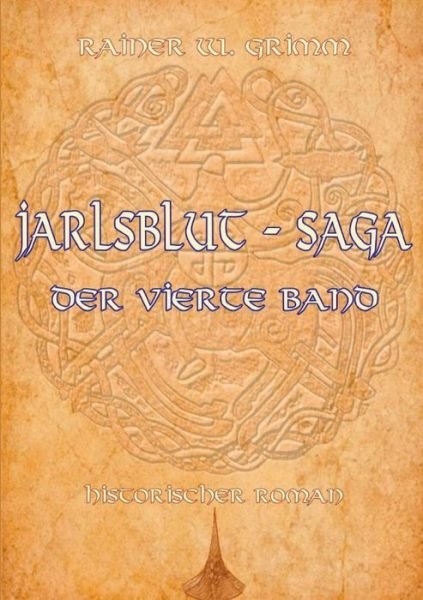 Cover for Rainer W Grimm · Jarlsblut - Saga: Der vierte Band (Taschenbuch) (2019)
