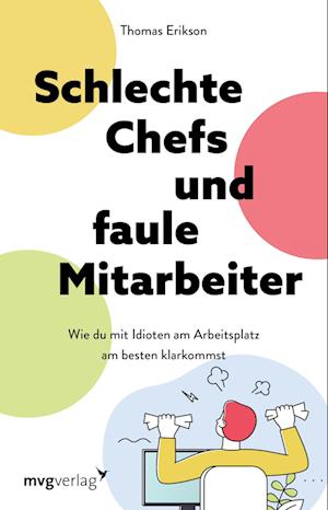 Schlechte Chefs und faule Mitarbeiter - Thomas Erikson - Bøger - mvg - 9783747405413 - 21. marts 2023