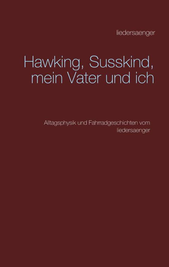 Hawking, Susskind, mein Vater un - Renner - Books -  - 9783751972413 - 