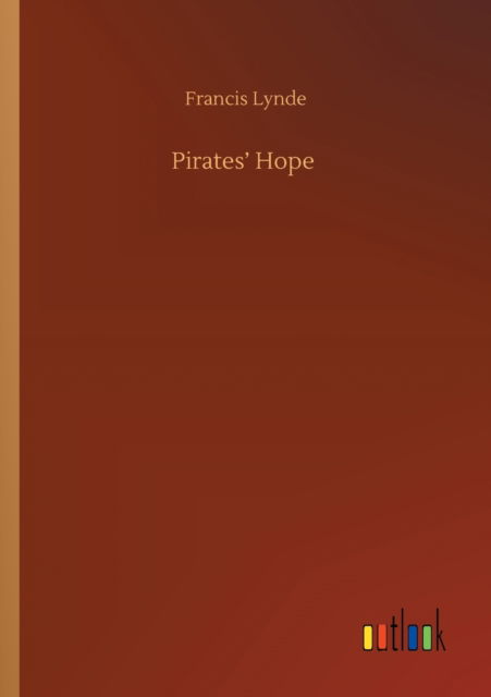 Pirates' Hope - Francis Lynde - Kirjat - Outlook Verlag - 9783752409413 - tiistai 4. elokuuta 2020