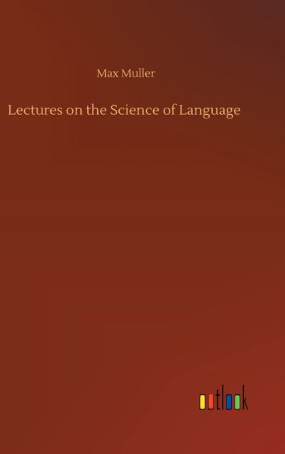 Cover for Max Muller · Lectures on the Science of Language (Hardcover Book) (2020)