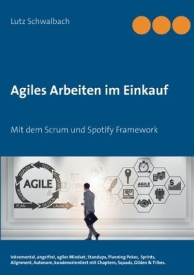 Cover for Lutz Schwalbach · Agiles Arbeiten im Einkauf: Mit dem Scrum und Spotify Framework (Paperback Book) (2021)