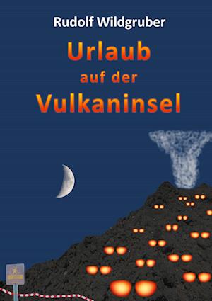 Cover for Rudolf Wildgruber · Urlaub auf der Vulkaninsel (Hardcover Book) (2021)