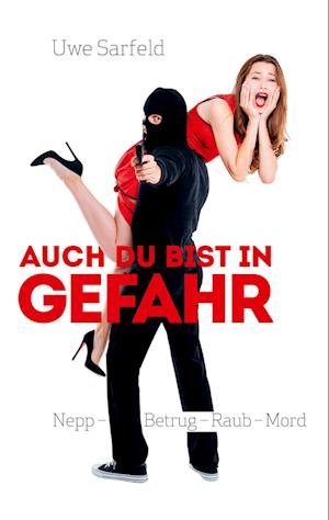 Cover for Uwe Sarfeld · Auch Du bist in Gefahr (Book) (2022)