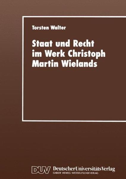 Cover for Torsten Walter · Staat Und Recht Im Werk Christoph Martin Wielands (Paperback Book) [1999 edition] (1999)