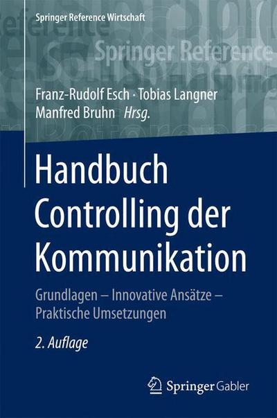 Cover for Handbuch Controlling Der Kommunikation: Grundlagen - Innovative Ansatze - Praktische Umsetzungen - Springer Reference Wirtschaft (Hardcover Book) [2nd 2., Vollst. Uberarb. U. Erw. Aufl. 2016 edition] (2016)