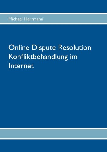 Online Dispute Resolution - Konfliktbehandlung Im Internet - Michael Herrmann - Books - Books On Demand - 9783839195413 - September 23, 2010