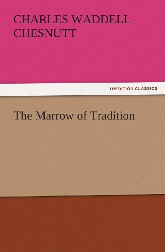 Cover for Charles Waddell Chesnutt · The Marrow of Tradition (Tredition Classics) (Paperback Book) (2011)