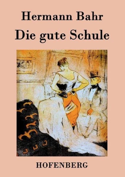 Cover for Hermann Bahr · Die Gute Schule (Paperback Book) (2016)