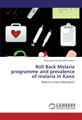 Cover for Ruqayyah Hamidu Muhammad · Roll Back Malaria Programme and Prevalence of Malaria in Kano: Malaria in Kano Metropolis (Paperback Book) (2011)