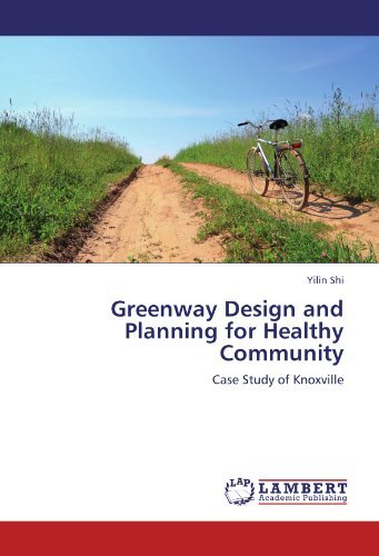 Cover for Yilin Shi · Greenway Design and Planning for Healthy Community: Case Study of Knoxville (Paperback Book) (2012)