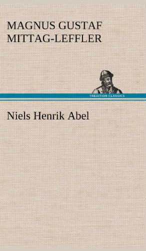 Cover for Magnus Gustaf Mittag-leffler · Niels Henrik Abel (Hardcover bog) [French edition] (2012)