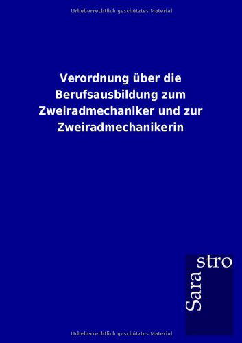 Cover for Sarastro Gmbh · Verordnung Über Die Berufsausbildung Zum Zweiradmechaniker Und Zur Zweiradmechanikerin (Paperback Book) [German edition] (2012)