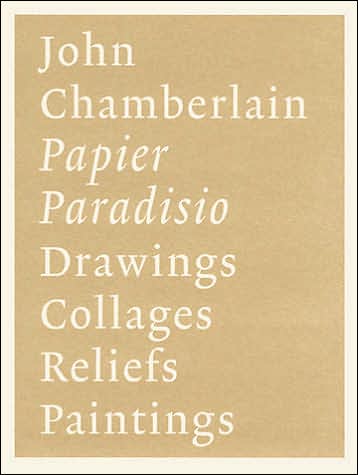 Cover for John Chamberlain · John Chamberlain: Papier Paradisio (Hardcover Book) (2005)