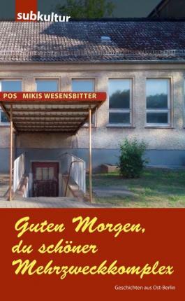 Cover for Mikis Wesensbitter · Guten Morgen, du schöner Mehrzweckkomplex (Paperback Book) (2018)