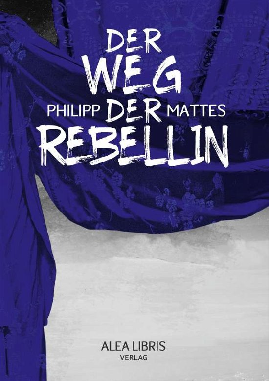Cover for Philipp Mattes · Der Weg der Rebellin (Paperback Bog) (2020)