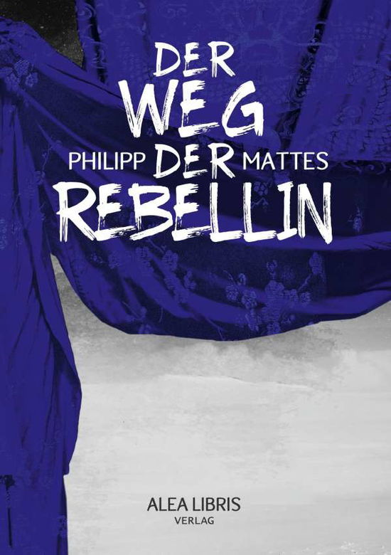 Cover for Philipp Mattes · Der Weg der Rebellin (Paperback Book) (2020)