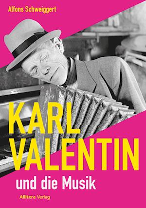 Cover for Alfons Schweiggert · Karl Valentin und die Musik (Book) (2024)