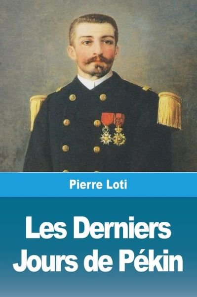 Cover for Pierre Loti · Les Derniers Jours de Pekin (Taschenbuch) (2020)