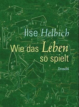 Cover for Ilse Helbich · Wie Das Leben So Spielt (Book)