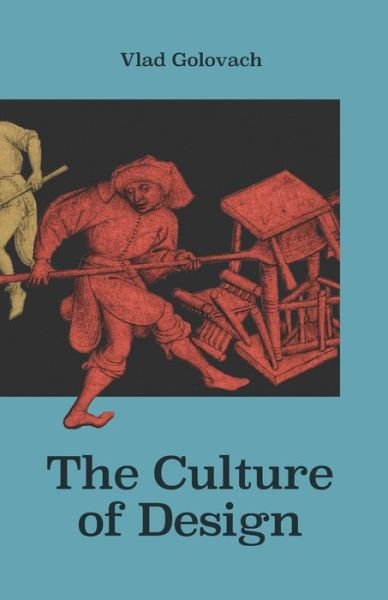 The Culture of Design - Vlad Golovach - Books - Tass - 9785950085413 - March 23, 2022