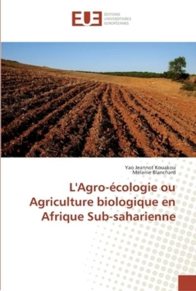 L'Agro-écologie ou Agriculture - Kouakou - Libros -  - 9786138424413 - 22 de agosto de 2018