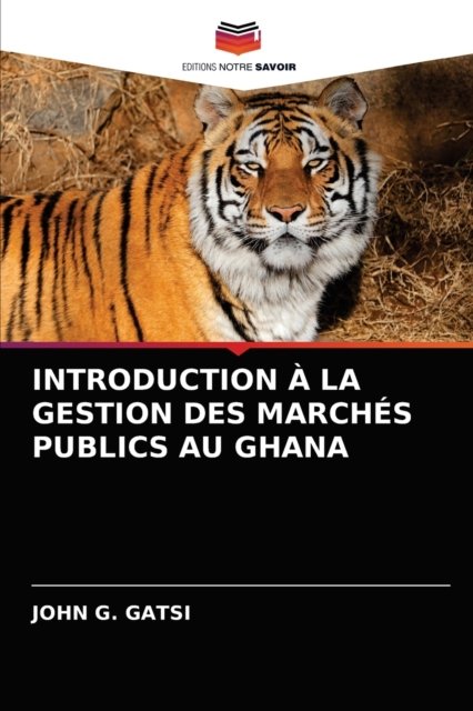 Cover for John G Gatsi · Introduction A La Gestion Des Marches Publics Au Ghana (Taschenbuch) (2021)