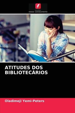 Atitudes DOS Bibliotecarios - Oladimeji Yemi-Peters - Books - Edicoes Nosso Conhecimento - 9786202873413 - September 6, 2021