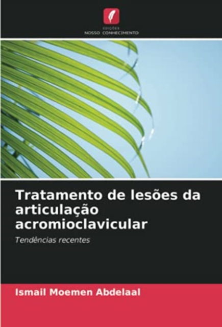 Cover for Ismail Moemen Abdelaal · Tratamento de lesoes da articulacao acromioclavicular (Pocketbok) (2021)