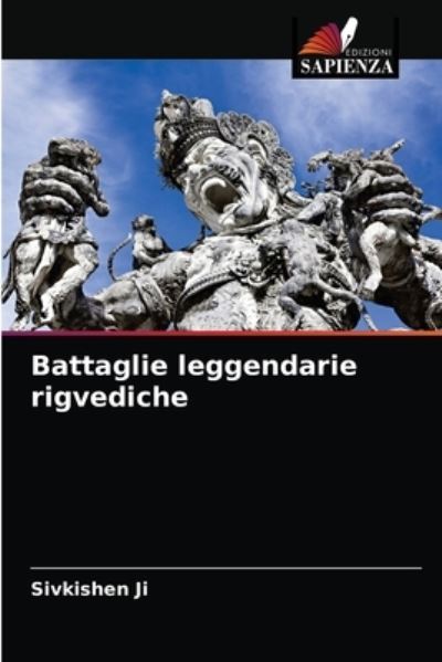 Battaglie leggendarie rigvediche - Sivkishen Ji - Books - Edizioni Sapienza - 9786203511413 - March 20, 2021