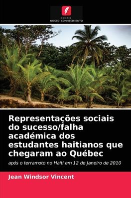 Cover for Jean Windsor Vincent · Representacoes sociais do sucesso / falha academica dos estudantes haitianos que chegaram ao Quebec (Paperback Book) (2021)