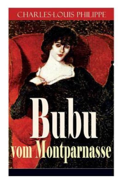 Bubu vom Montparnasse - Charles-Louis Philippe - Kirjat - e-artnow - 9788026859413 - keskiviikko 1. marraskuuta 2017