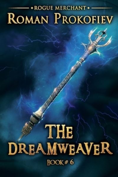 Cover for Roman Prokofiev · The Dreamweaver (Rogue Merchant Book #6) (Taschenbuch) (2021)