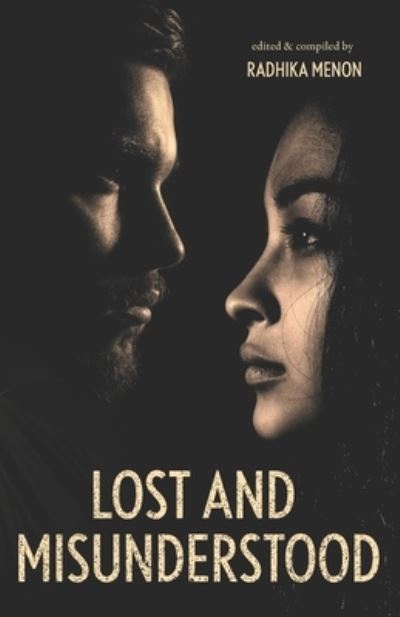 Lost and Misunderstood - Radhika Menon - Books - Inkfeathers Publishing - 9788194932413 - February 9, 2021
