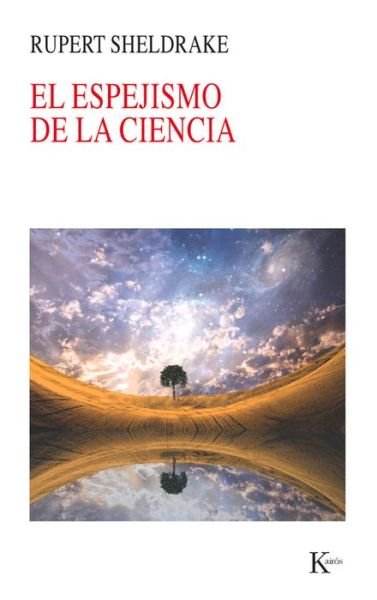 Cover for Rupert Sheldrake · El Espejismo De La Ciencia (Pocketbok) [Spanish edition] (2014)
