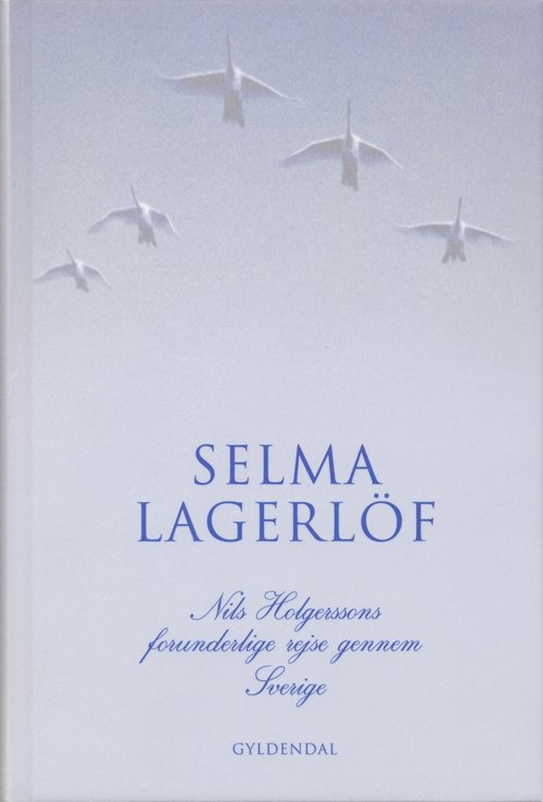 Cover for Selma Lagerlöf · Nils Holgerssons forunderlige rejse gennem Sverige (Bound Book) [1.º edición] [Indbundet] (2005)