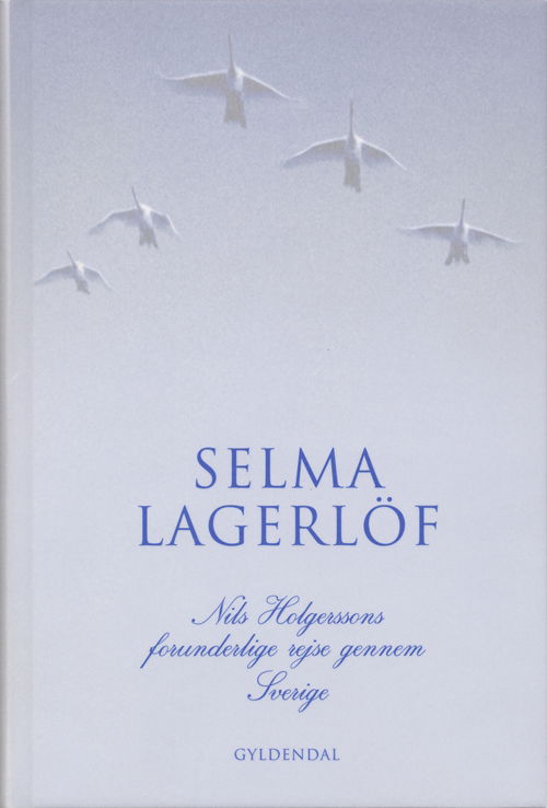 Cover for Selma Lagerlöf · Nils Holgerssons forunderlige rejse gennem Sverige (Bound Book) [1. wydanie] [Indbundet] (2005)