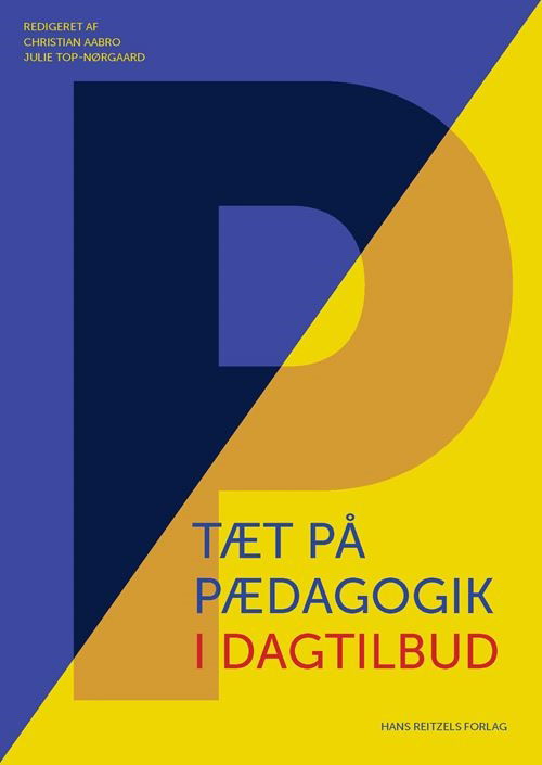 Tæt på pædagogik i dagtilbud - Christian Aabro; Julie Top-Nørgaard; Peter Østergaard Andersen; Lene S.K. Schmidt; Kira Saabye Christensen; Kurt Bendix-Olsen; Crisstina Munck; Benedicte Bernstorff; Unni Lind; Lone Grundtvig Buss; Karen Prins; Christian Sandbjerg Hansen; Mathilde Sederbe - Libros - Gyldendal - 9788702339413 - 28 de junio de 2022