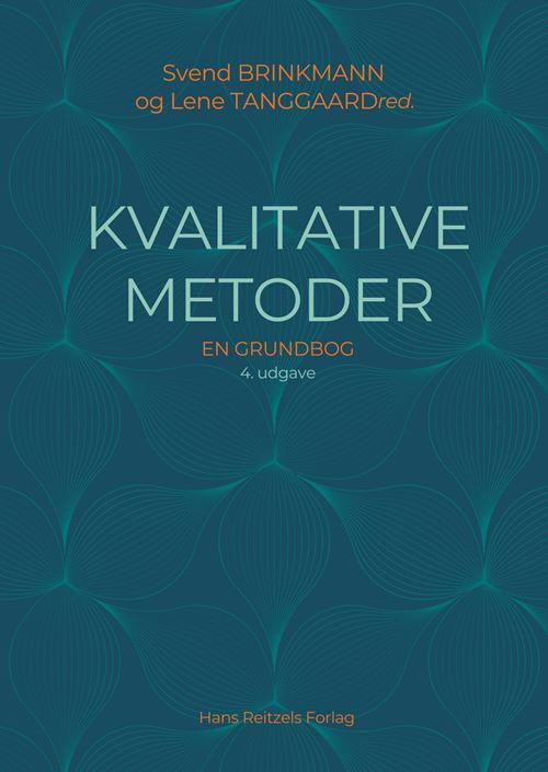 Cover for Svend Brinkmann; Charlotte Andreas Baarts; Barbara Czarniawska; Peter Dahler-Larsen; Norman Denzin; Bent Flyvbjerg; Morten Frederiksen; Judy Gammelgaard; Bente Halkier; Martyn Hammersley; Kirsten Hastrup; Bo Jacobsen; Casper Bruun Jensen; Frederikke Skaan · Kvalitative metoder (Bound Book) [4. Painos] (2025)