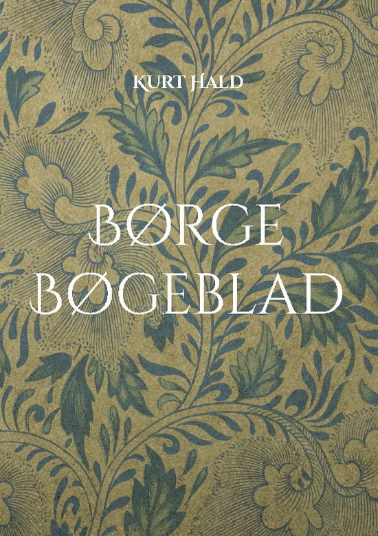 Cover for Kurt Hald · Børge Bøgeblad (Sewn Spine Book) [1st edition] (2024)