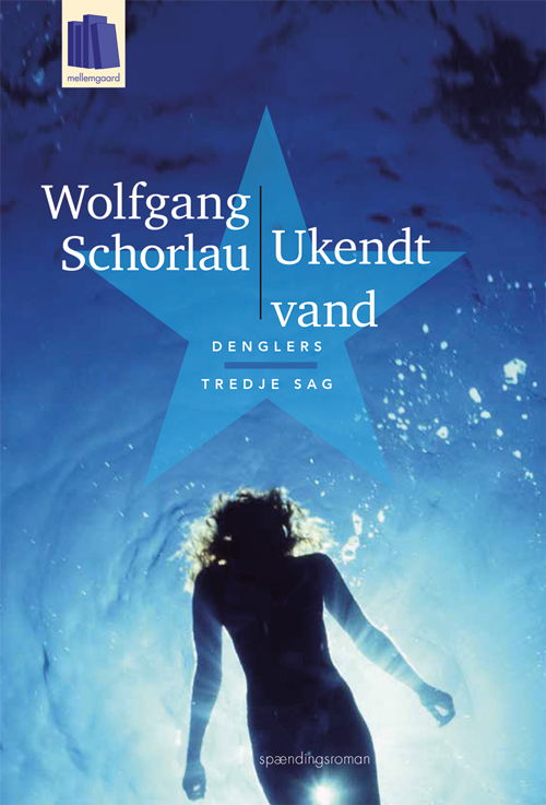 Cover for Wolfgang Schorlau · Denglers tredje sag: Ukendt vand (Sewn Spine Book) [1st edition] (2021)