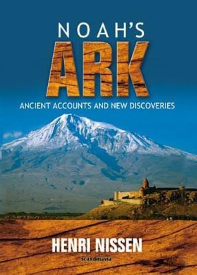 Cover for Henri Nissen · Noah-Noah's Ark -Ancient Accounts and New Discoveries-Bible-Noah Ark-Noah Ark Pictures-Noah and the Ark-The Flood-Turkey-Genesis-Explorer-Science ... 2nd Edition (Hardcover Book) (2017)